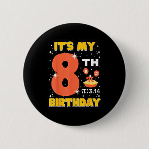Its My 8th Birthday Pi Day Math 8 Years Old Kids G 2 Inch Round Button