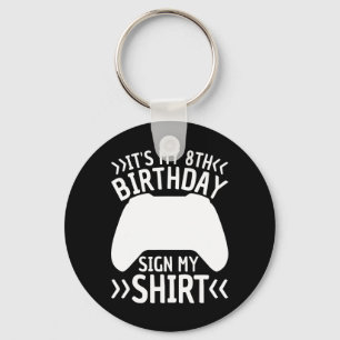 It's My 8th Birthday Sign My Shirt 8 Year Old Boy  Keychain