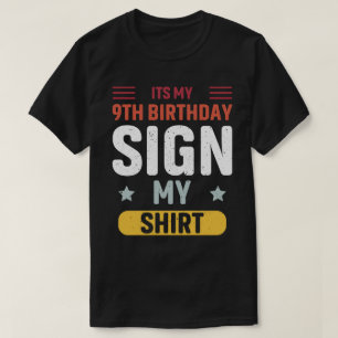 its my 9th birthday sign my shirt