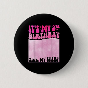Its My 9th Birthday Sign My Shirt Cute Groovy Girl 2 Inch Round Button