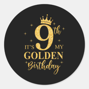 It's My 9th Golden Birthday Girl 9 Year Old Bday K Classic Round Sticker