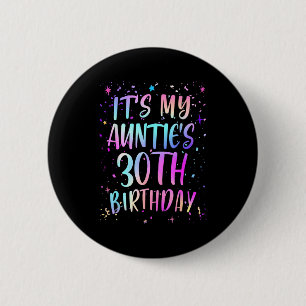 Its My Aunties 30th Birthday Colorful Happy 30 Yea 2 Inch Round Button