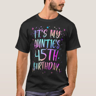 Its My Aunties 45th Birthday Colorful Happy 45 Yea T-Shirt
