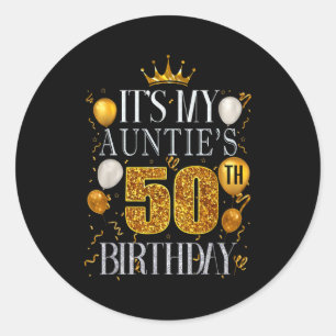 Its My Aunties 50th Birthday Happy Birthday 50 Yea Classic Round Sticker