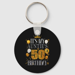 Its My Aunties 50th Birthday Happy Birthday 50 Yea Keychain