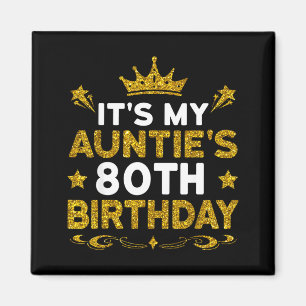Its My Aunties 80th Birthday Happy Birthday 80 Yea Magnet