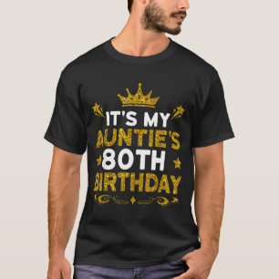Its My Aunties 80th Birthday Happy Birthday 80 Yea T-Shirt