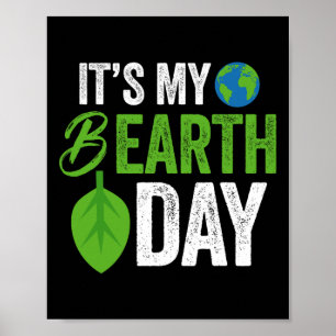 Its My B Earth Day Birthday B-day  Poster