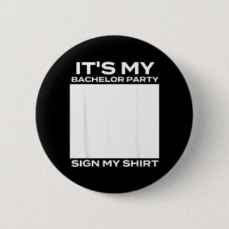 Its My Bachelor Party Sign My - Groom Stag Party 2 Inch Round Button