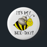 It's My Bee Day Bumblebee Birthday Bday Girl Boy 2 Inch Round Button<br><div class="desc">Features an original marker illustration of a striped yellow-and-black bumblebee,  with IT'S MY BEE-DAY in a fun font. Perfect for the birthday girl or boy!

Don't see what you're looking for? Need help with customization? Contact Rebecca to have something designed just for you.</div>