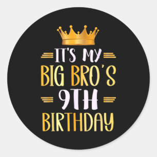 Its My Big Bros 9th Birthday Happy 9 Years Old Classic Round Sticker