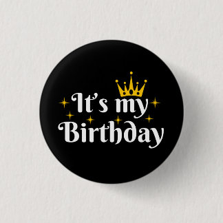 It's My Birthday 1 Inch Round Button