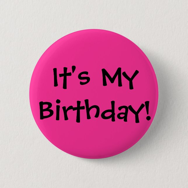 It's My Birthday! 2 Inch Round Button (Front)