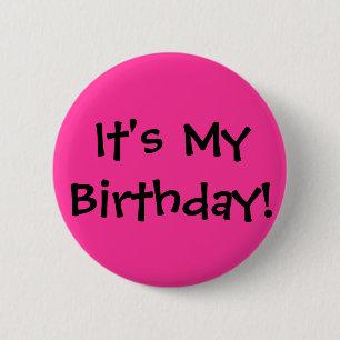 It's My Birthday! 2 Inch Round Button