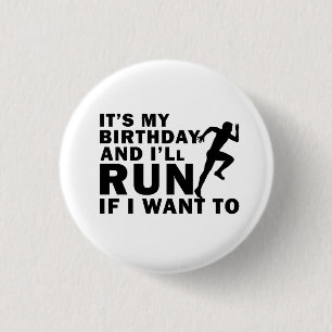 It's My Birthday And I'll Run If I Want To Distanc 1 Inch Round Button