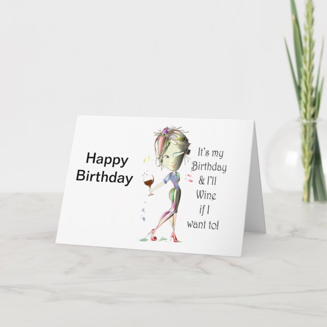 It's my Birthday and I'll Wine if I want to! Card (Front)