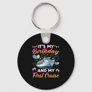 It's My Birthday And My First Cruise Birthday Cele Keychain