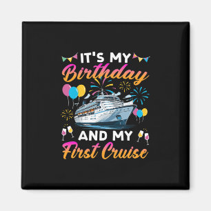 It's My Birthday And My First Cruise Birthday Cele Magnet