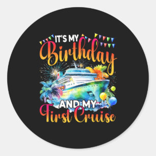 Its My Birthday And My First Cruise Ship Vacation Classic Round Sticker