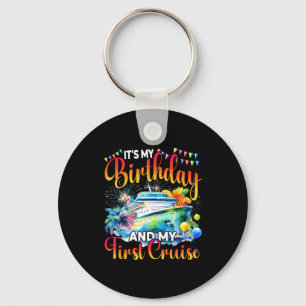 Its My Birthday And My First Cruise Ship Vacation Keychain