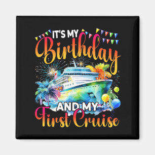 Its My Birthday And My First Cruise Ship Vacation Magnet