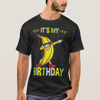 Its My Birthday Banana For Banana T-Shirt