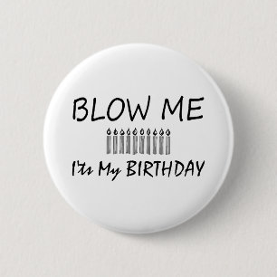 Its My Birthday Blow Me 2 Inch Round Button