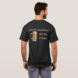 It's My Birthday! Buy Me a Beer! T-Shirt