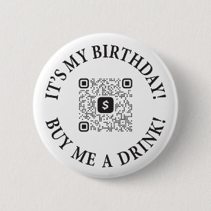 It's My Birthday Buy Me A Drink Button w/ QR Code