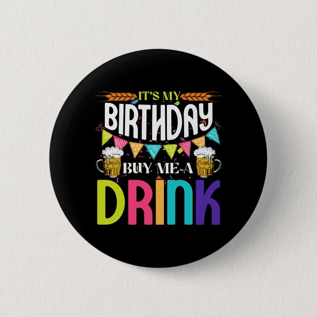 It's My Birthday Buy Me A Drink Novelty Drinking 2 Inch Round Button (Front)