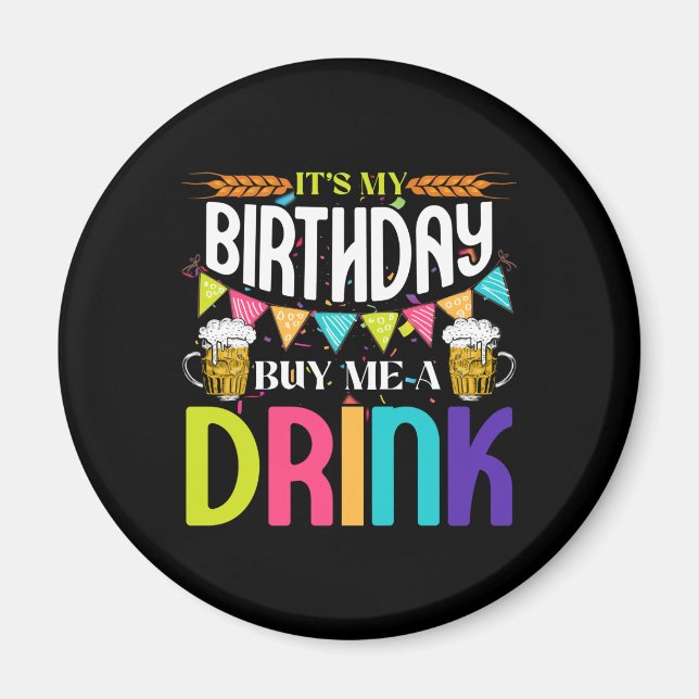 It's My Birthday Buy Me A Drink Novelty Drinking Magnet (Front)