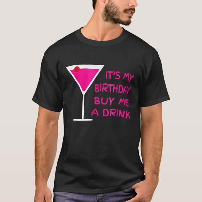 Its My Birthday Buy Me A Drink  Party For Women Me T-Shirt (Front)