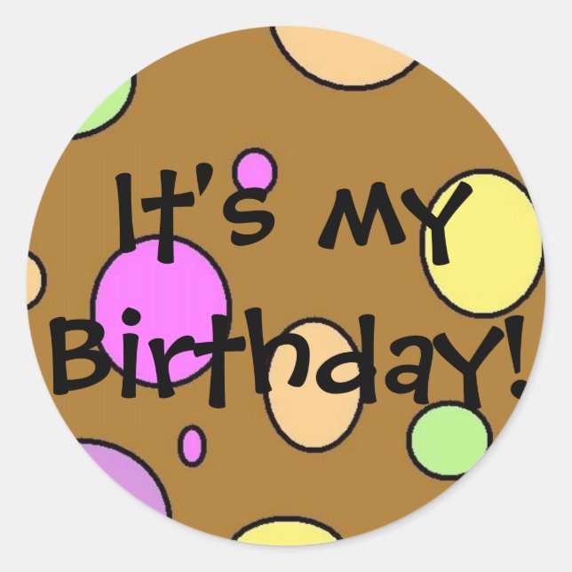 It's My Birthday! Classic Round Sticker (Front)