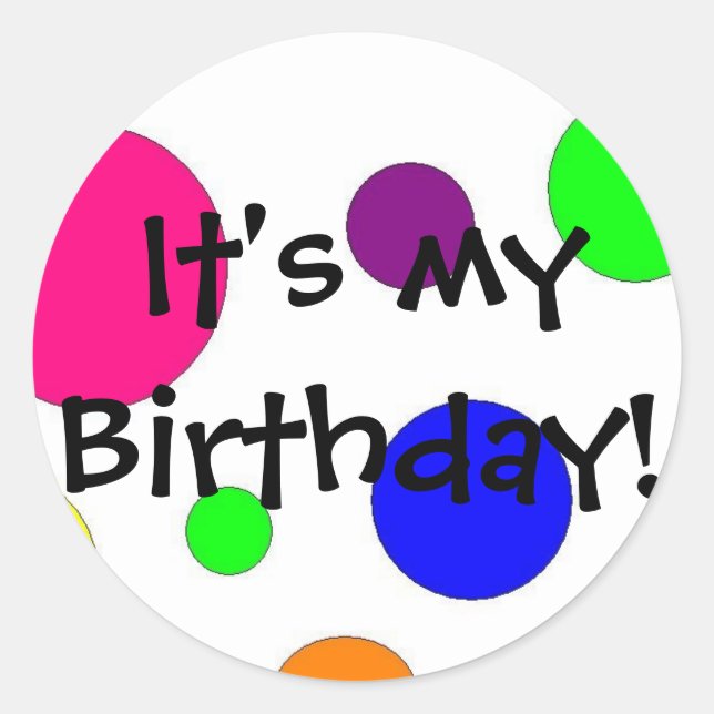 It's my birthday! classic round sticker (Front)