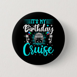 It's My Birthday Cruise - Cruise Vacation Birthday 2 Inch Round Button