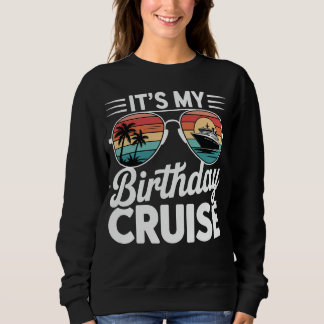It's My Birthday Cruise  Retro Sunglasses Sweatshirt