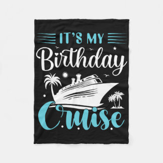 It's My Birthday Cruise Shirt Birthday Cruise Vaca Fleece Blanket