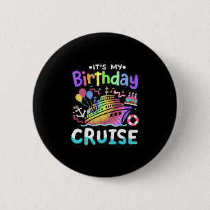 It's My Birthday Cruise Tie Dye Vacation Trip Men 2 Inch Round Button