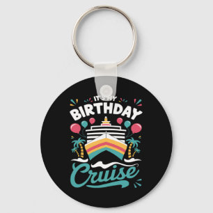 It's My Birthday Cruise Vacation Birthday Party Cr Keychain