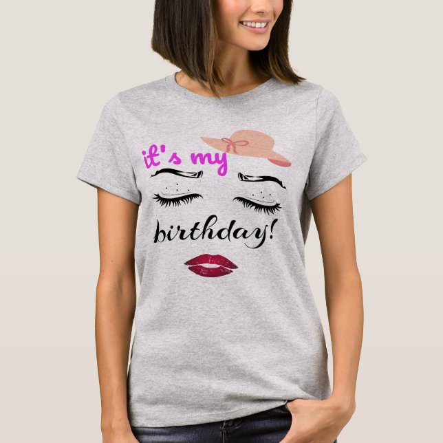 It's My Birthday Eyelashes And Lips Birthday Gift T-Shirt (Front)