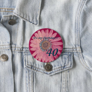 It's my Birthday!! Flower 40th Birthday 3 Inch Round Button
