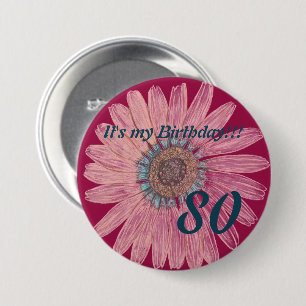 It's my Birthday!! Flower 80th Birthday 3 Inch Round Button