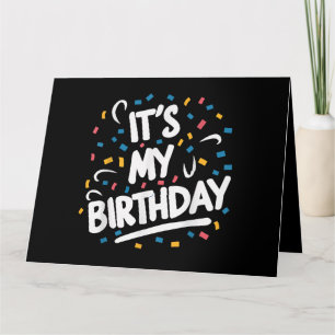 It's My Birthday For Boys Girls Kids Men Women Fun Card