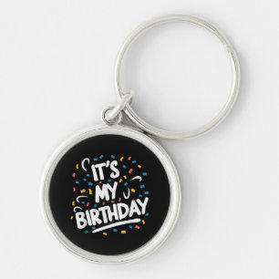It's My Birthday For Boys Girls Kids Men Women Fun Keychain