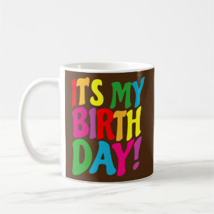 It's My Birthday for Women ns Girls Birthday  Coffee Mug