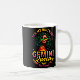Its My Birthday Gemini Queen Happy Birthday To Me Coffee Mug