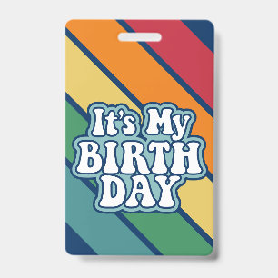 It's My Birthday - Happy Stripe Rainbow Colors Badge