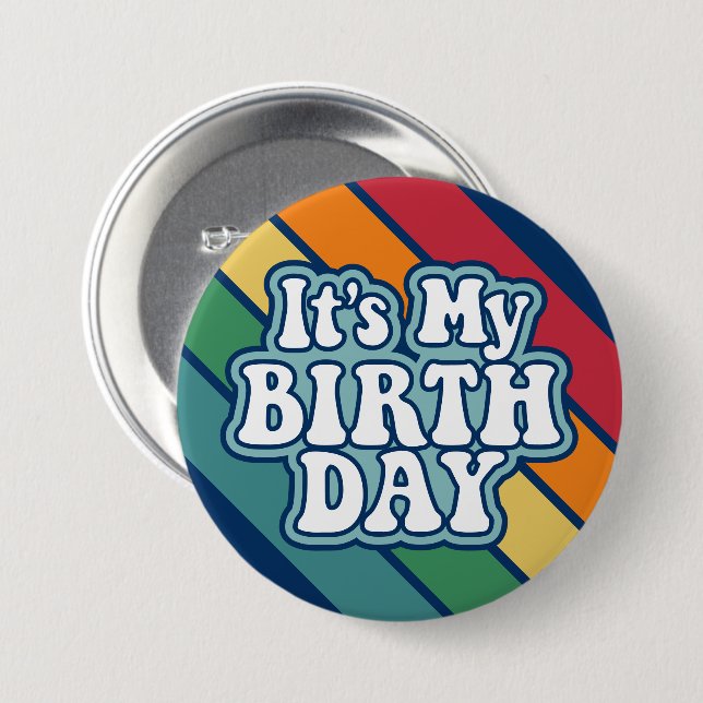 It's My Birthday - Happy Stripe Rainbow Colours 3 Inch Round Button (Front & Back)