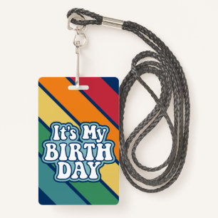 It's My Birthday - Happy Stripe Rainbow Colours Badge