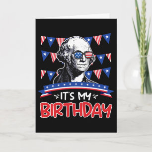 Its My Birthday Independence Day George Washington Card